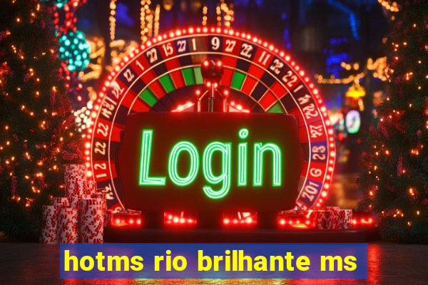 hotms rio brilhante ms